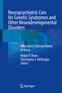 Neuropsychiatric Care For Genetic Syndromes And Other Neurodevelopmental Disorders What Every Clinician Needs To Know Robyn P Thom