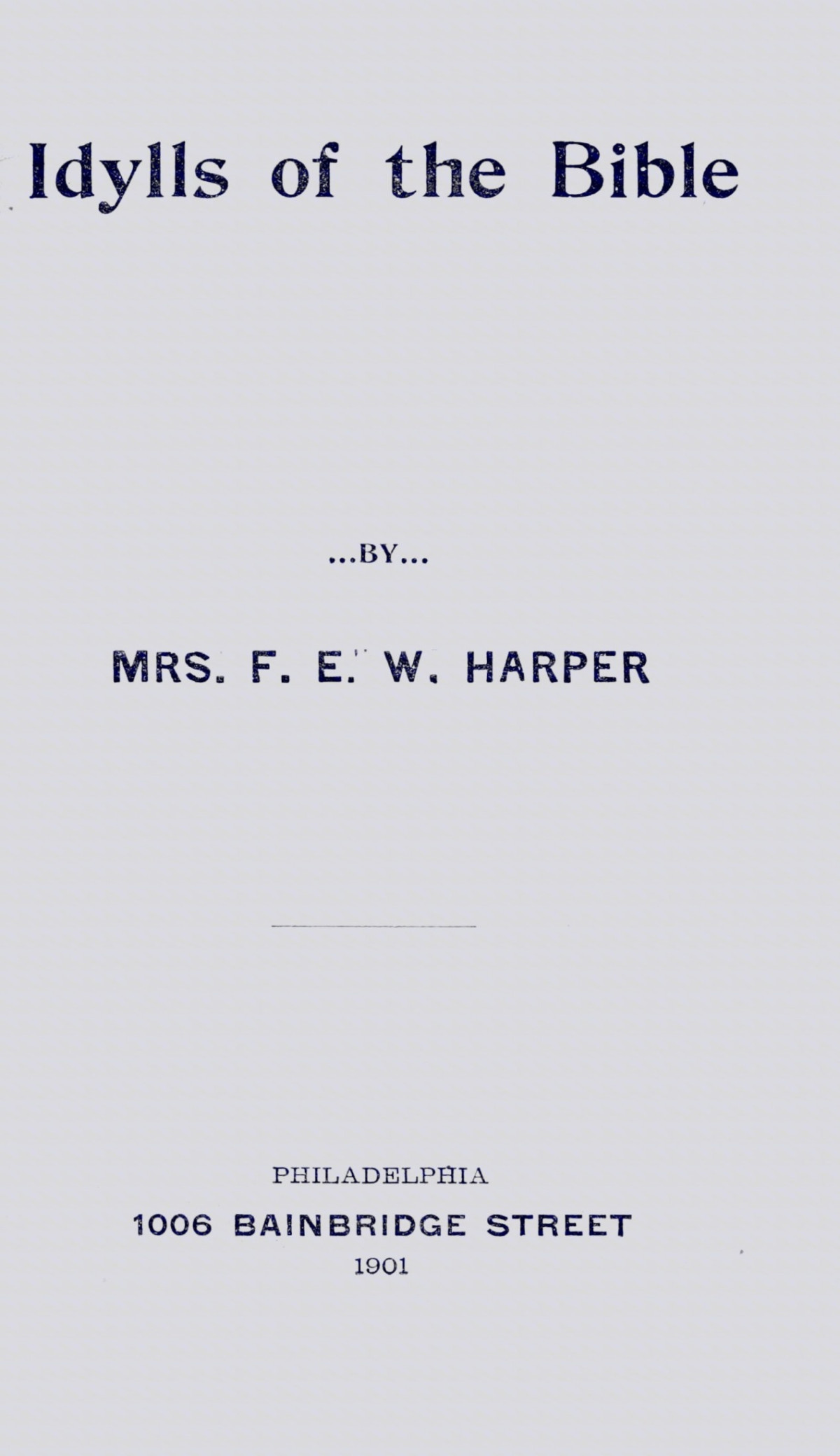 Idylls Of The Bible Frances Ellen Watkins Harper