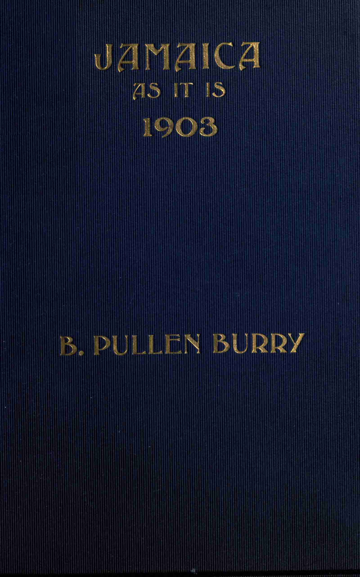 Jamaica As It Is 1903 B Pullenburry