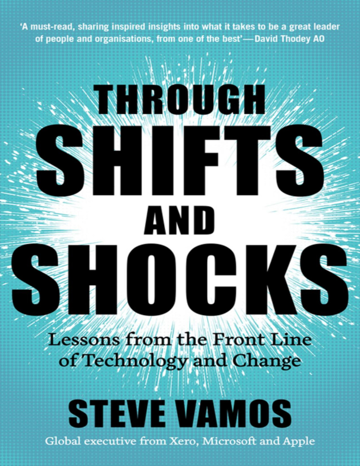 Through Shifts And Shocks Lessons From The Front Line Of Technology And Change Steve Vamos