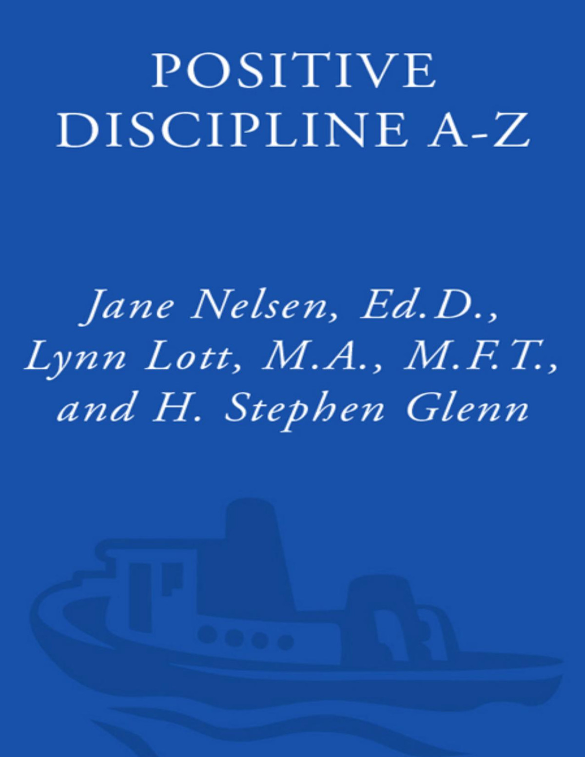Positive Discipline Az Jane Nelsen Edd Lynn Lott Ma Mft H Stephen Glenn