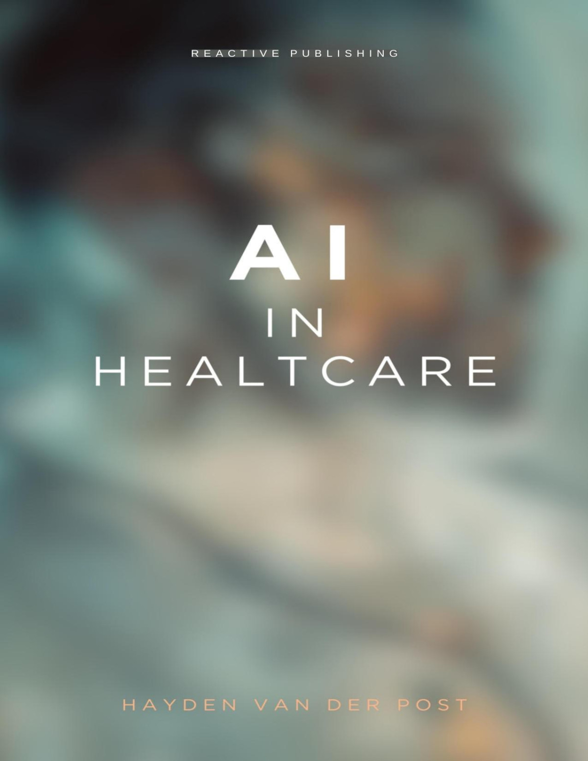 Ai In Healthcare Revolutionizing Medicine With Machine Learning Hayden Van Der Post