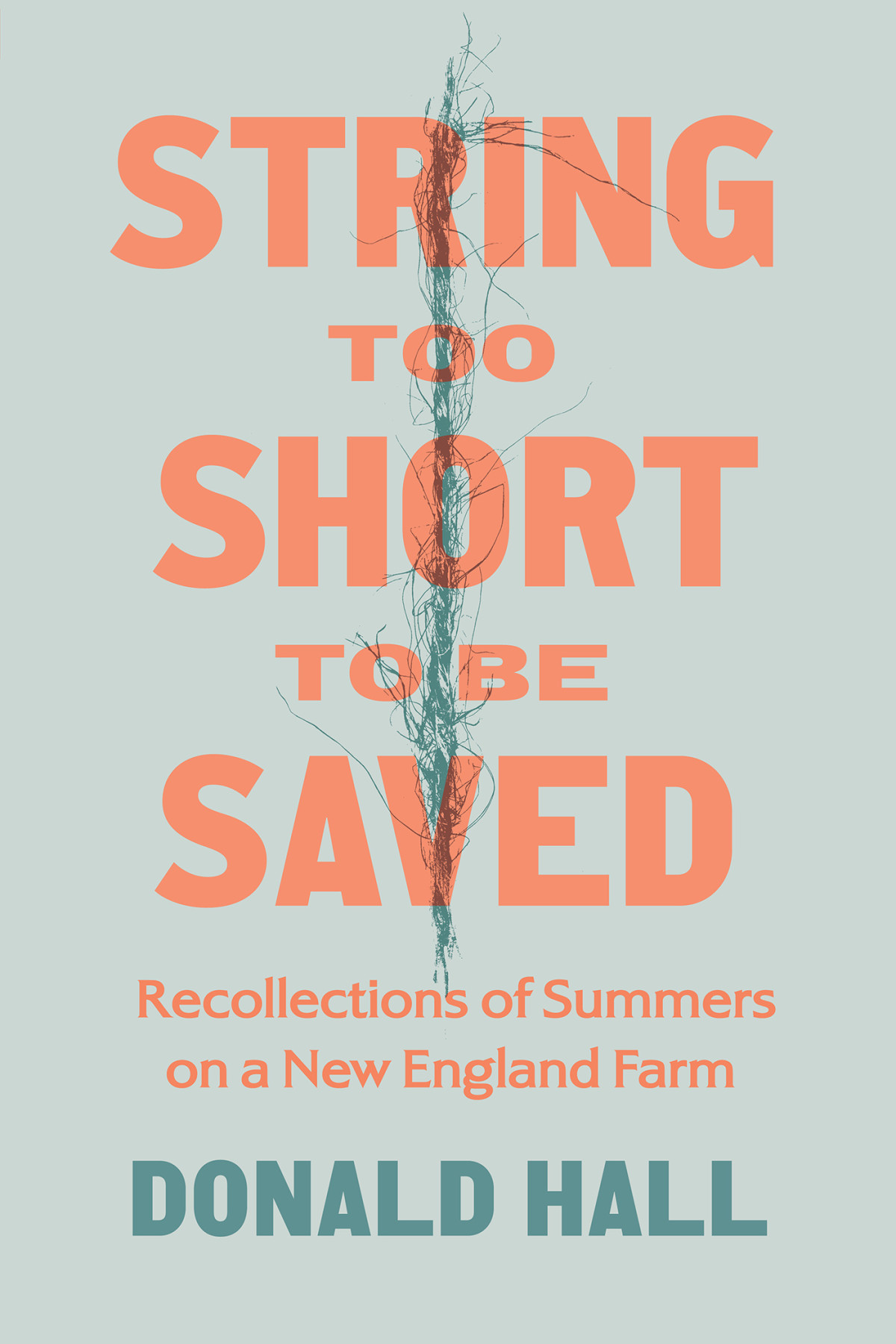 String Too Short To Be Saved Donald Hall