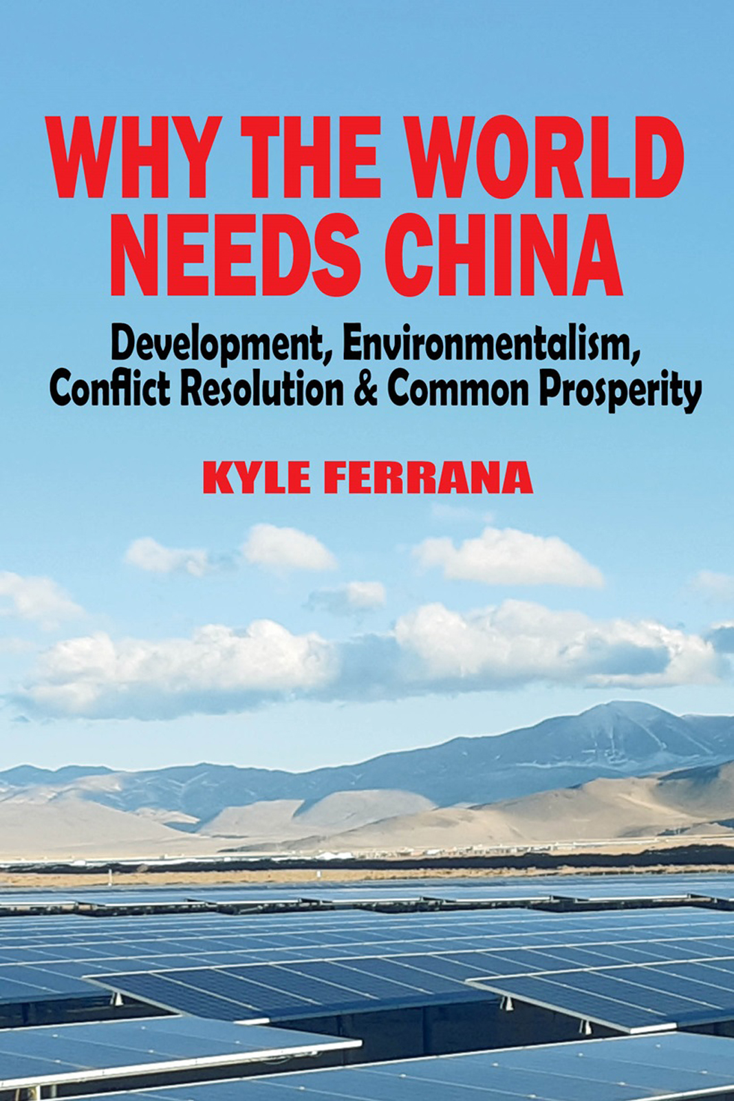 Why The World Needs China Development Environmentalism Conflict Resolution Common Prosperity 1st Edition Kyle Ferrana