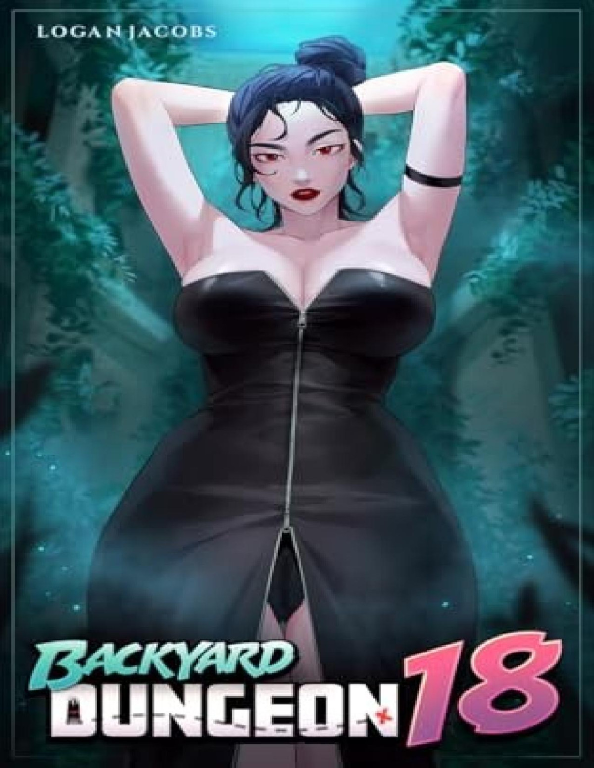 Backyard Dungeon 18 A Reverse Portal Fantasy Logan Jacobs