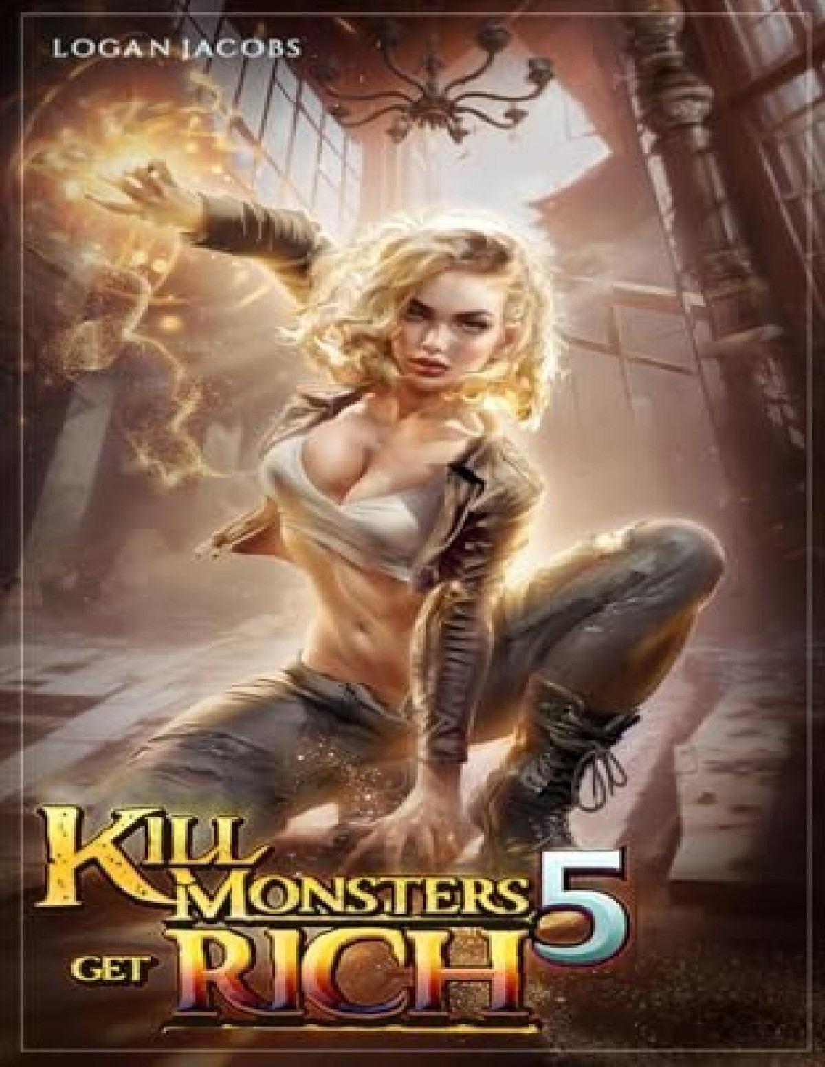Kill Monsters Get Rich 5 Logan Jacobs