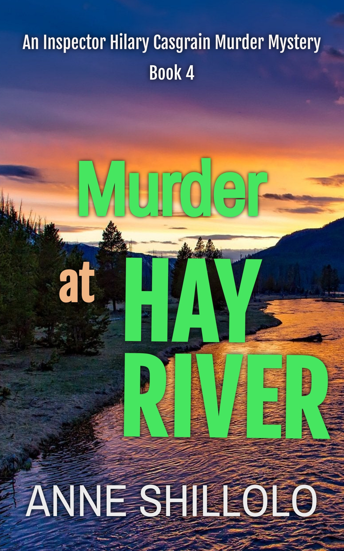Murder At Hay River An Inspector Hilary Casgrain Murder Mystery An Elk Ridge Murder Mystery Book 4 Anne Shillolo