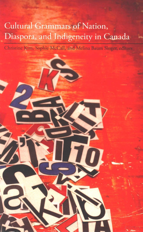 Cultural Grammars Of Nation Diaspora And Indigeneity In Canada 2012th Edition Christine Kim