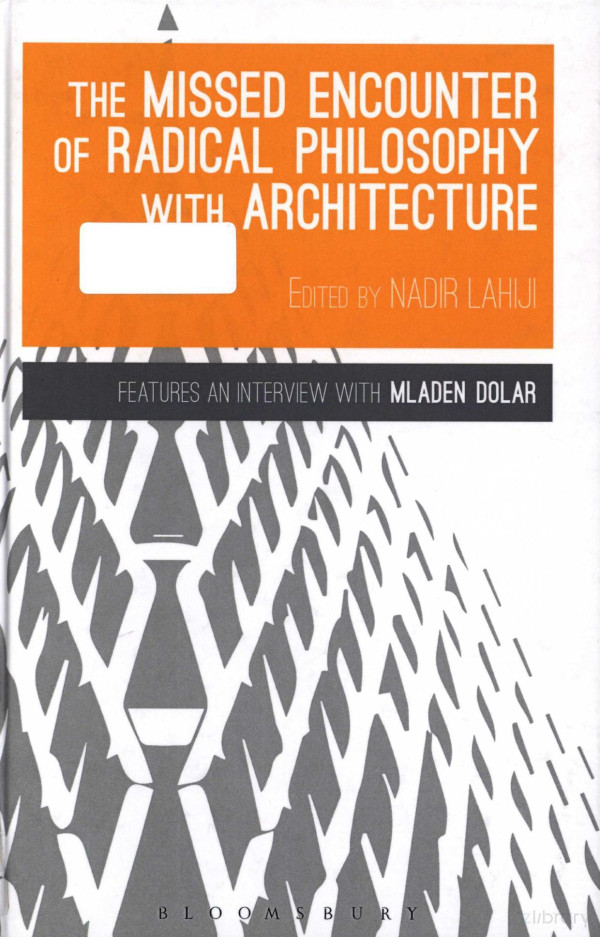 The Missed Encounter Of Radical Philosophy With Architecture 2014th Edition Nadir Lahiji