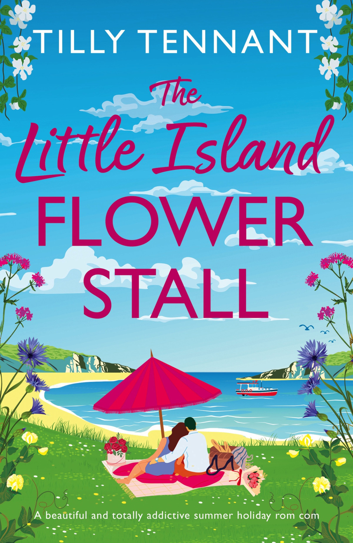 The Little Island Flower Stall A Beautiful And Totally Addictive Summer Holiday Rom Com Tilly Tennant