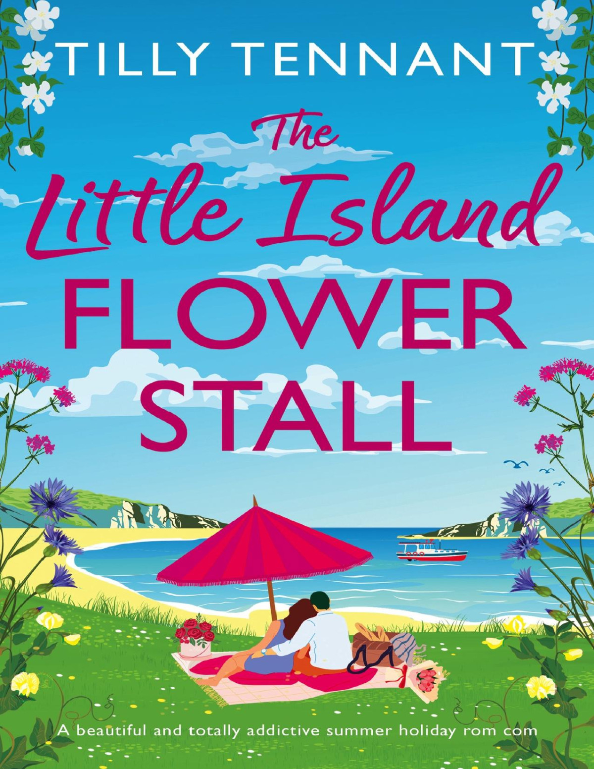 The Little Island Flower Stall A Beautiful And Totally Addictive Summer Holiday Rom Com Tilly Tennant