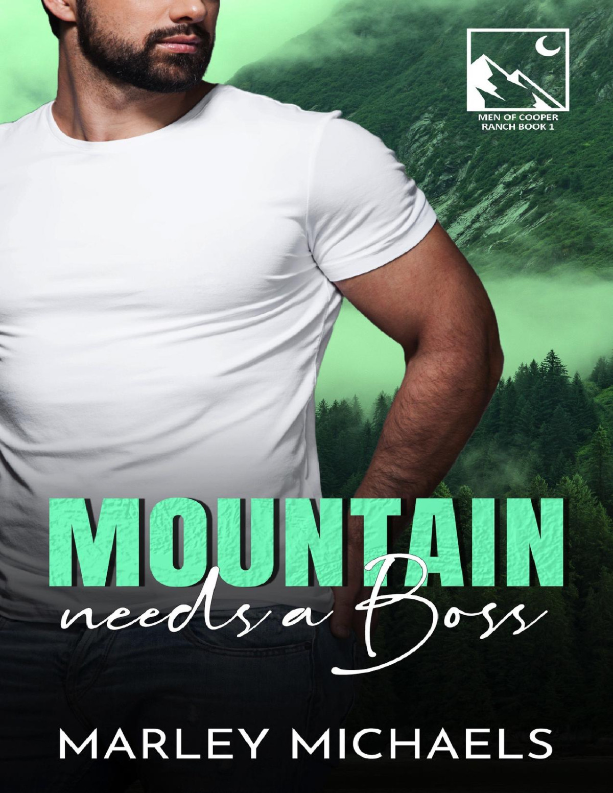 Mountain Needs A Boss Men Of Cooper Ranch Book 1 Marley Michaels