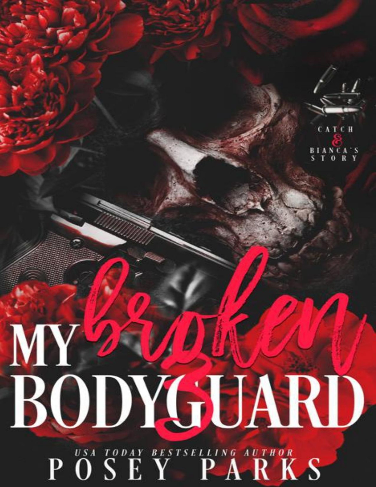 My Broken Bodyguard Catch Bianca My Broken Bodyguard Seriesinterconnected Standalone Dark Romances Book 3 Posey Parks