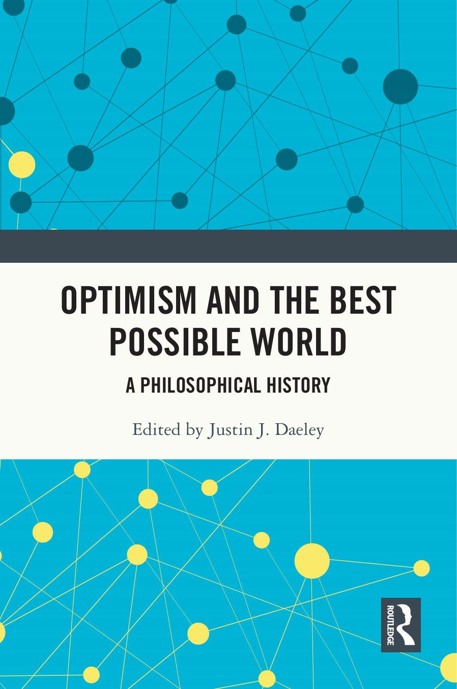 Optimism And The Best Possible World A Philosophical History Justin J Daeley