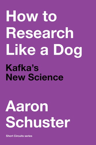 How To Research Like A Dog Kafkas New Science 1st Edition Aaron Schuster