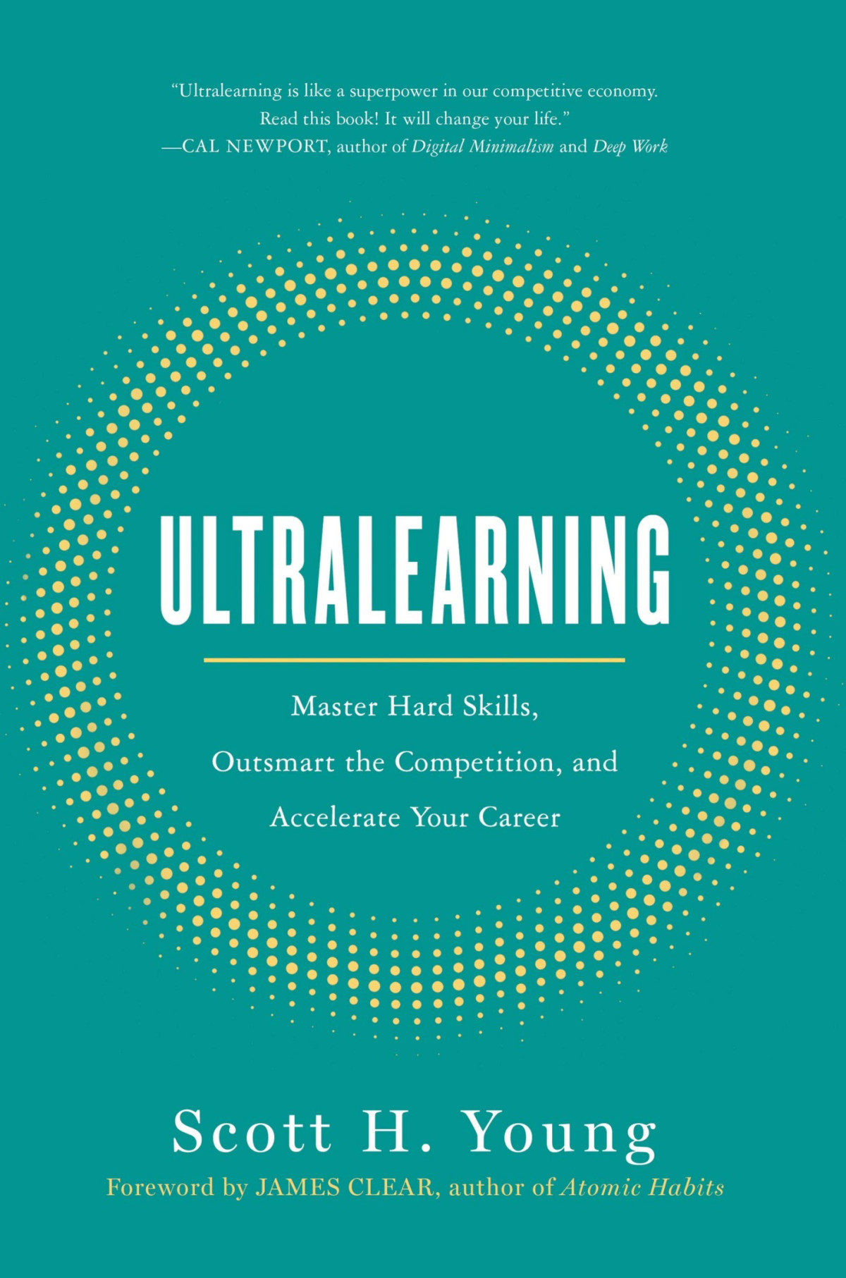 Ultralearning Master Hard Skills Outsmart The Competition And Accelerate Your Career Scott H Young