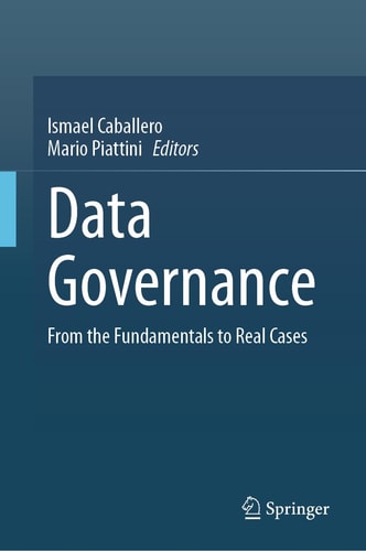 Data Governance From The Fundamentals To Real Cases 1st Edition Ismael Caballero