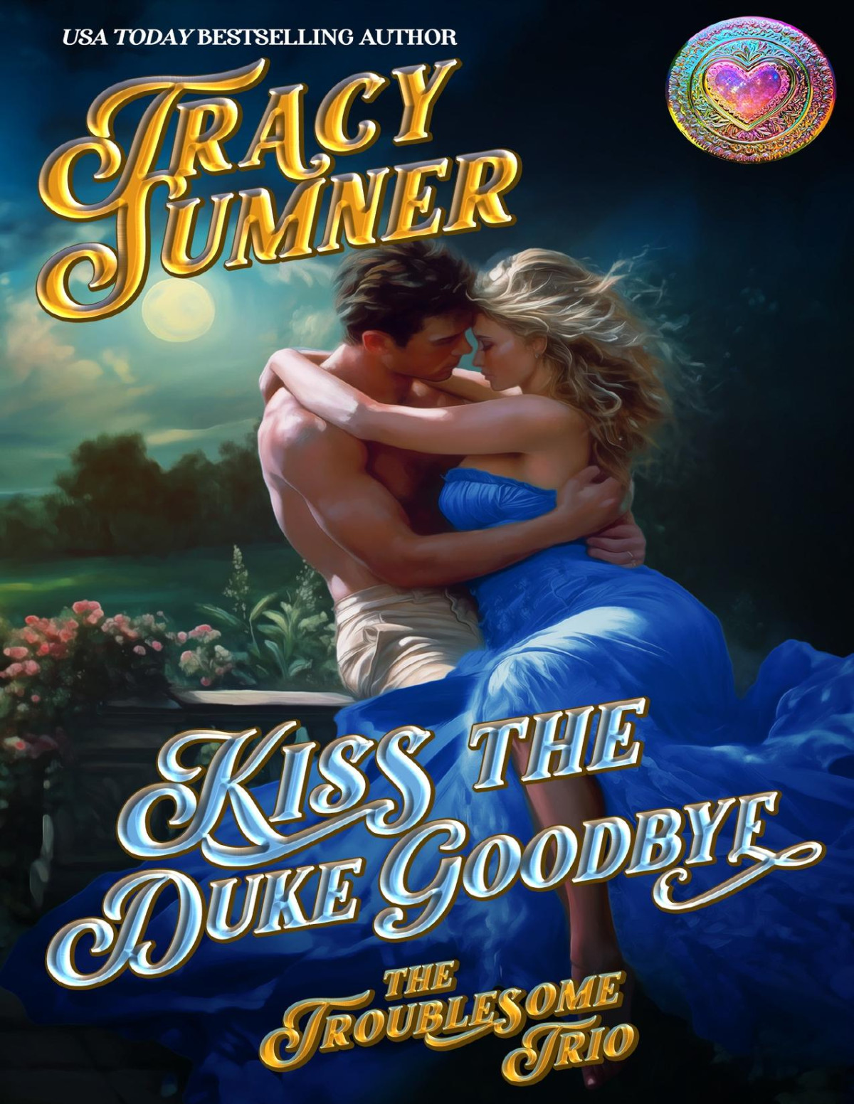 Kiss The Duke Goodbye The Troublesome Trio Book 3 Tracy Sumner