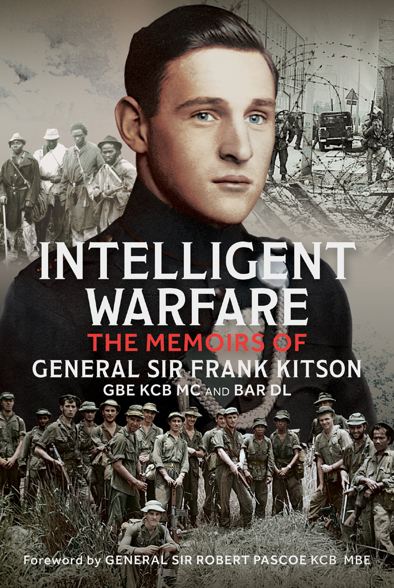 Intelligent Warfare The Memoirs Of General Sir Frank Kitson Gbe Kcb Mc And Bar Dl Frank Kitson