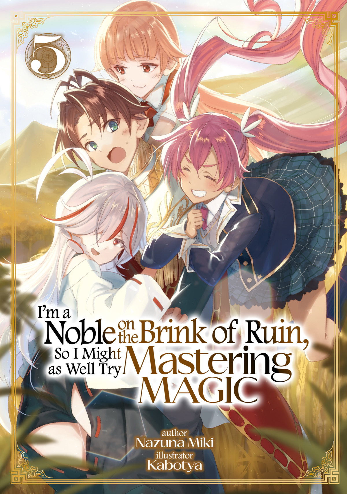 Im A Noble On The Brink Of Ruin So I Might As Well Try Mastering Magic Volume 5 Nazuna Miki