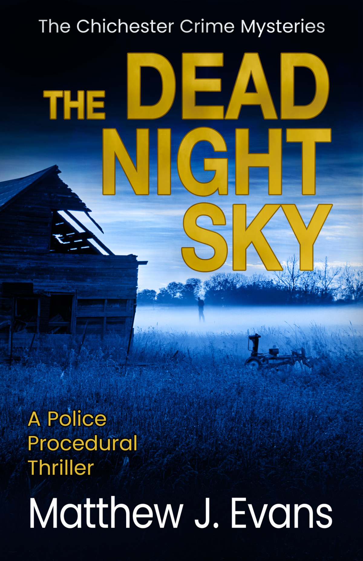 The Dead Night Sky A Police Procedural Thriller The Chichester Crime Mysteries Book 3 Matthew J Evans