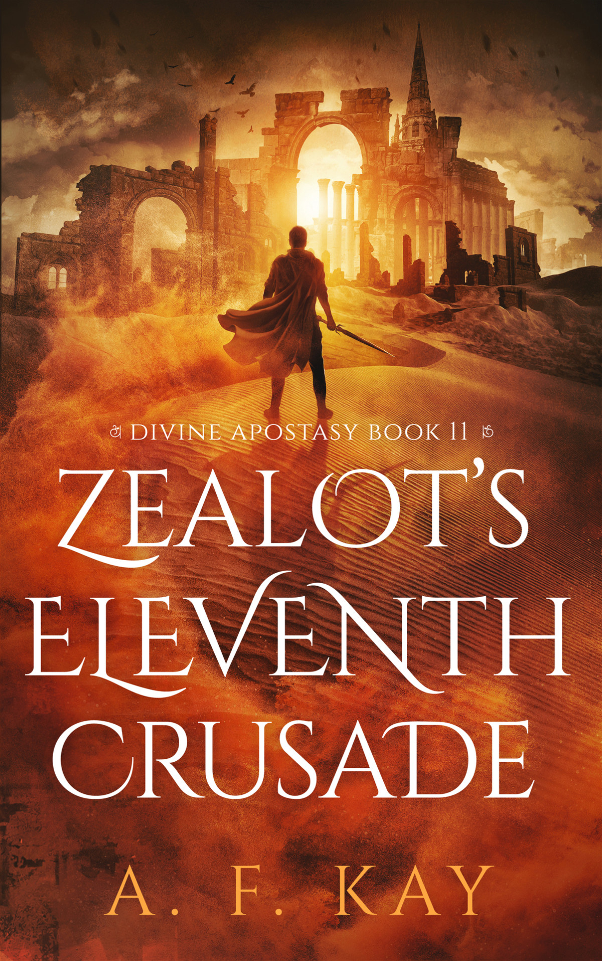 Zealots Eleventh Crusade A Fantasy Litrpg Adventure Divine Apostasy Book 11 A F Kay
