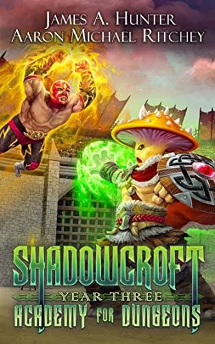 Shadowcroft Academy For Dungeons Year Three James A Hunter Aaron Michael Ritchey