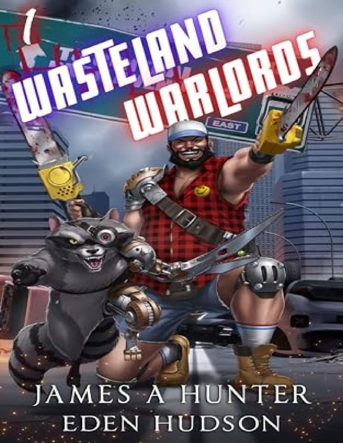 Wasteland Warlords 1 Wasteland Warlords James A Hunter Eden Hudson