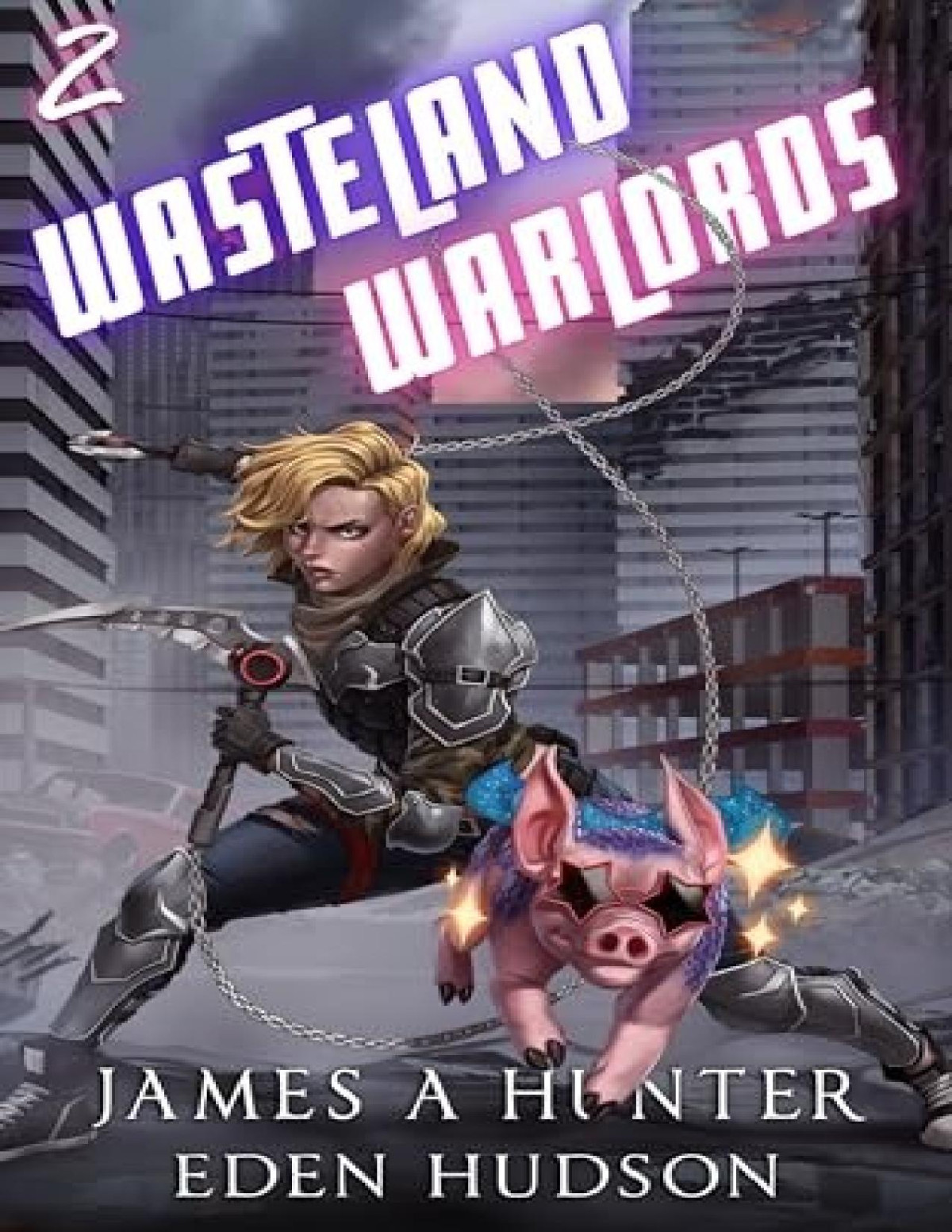 Wasteland Warlords 2 Wasteland Warlords James A Hunter Eden Hudson