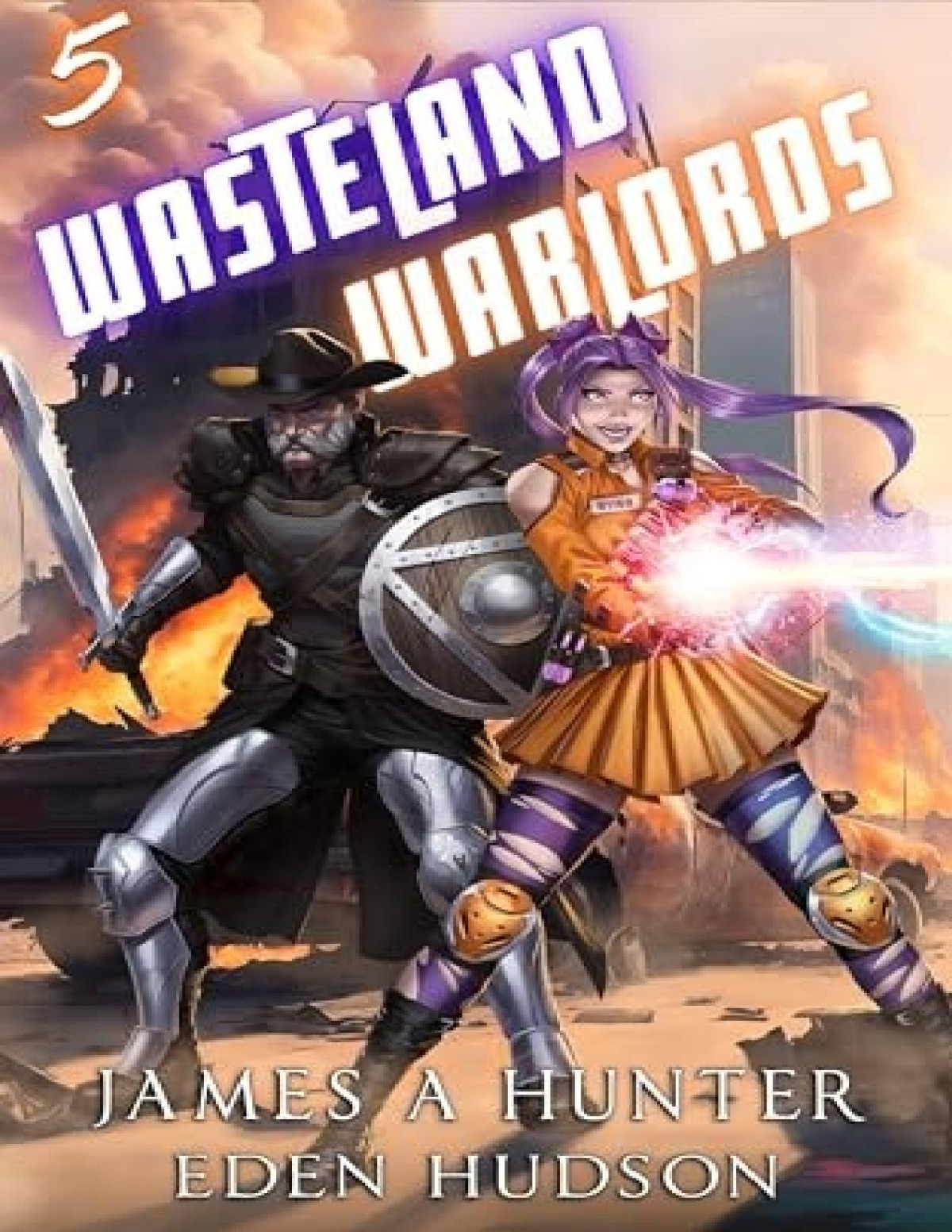 Wasteland Warlords 5 Wasteland Warlords James A Hunter Eden Hudson