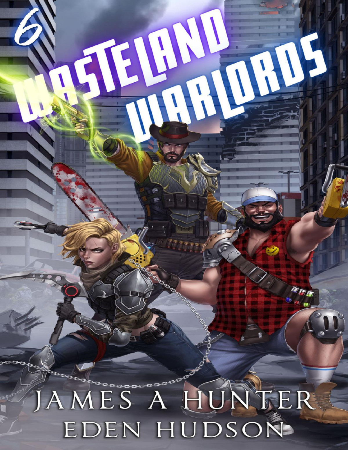 Wasteland Warlords 6 Wasteland Warlords James A Hunter Eden Hudson