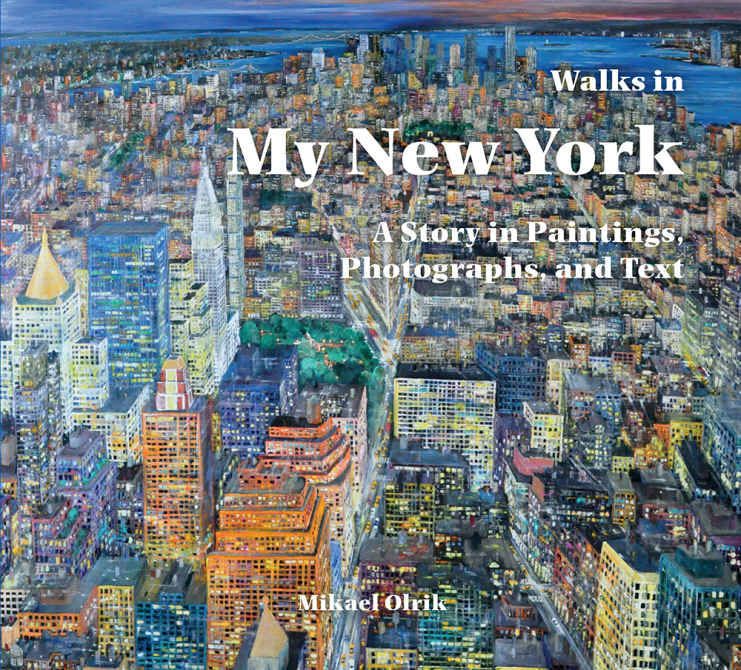 Walks In My New York A Story In Paintings Photographs And Text No Series Olrik