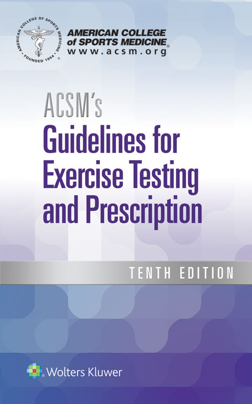 Acsms Guidelines For Exercise Testing And Prescription American College Of Sports Medicine