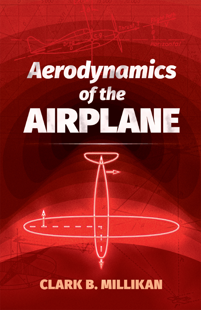 Aerodynamics Of The Airplane Clark B Millikan