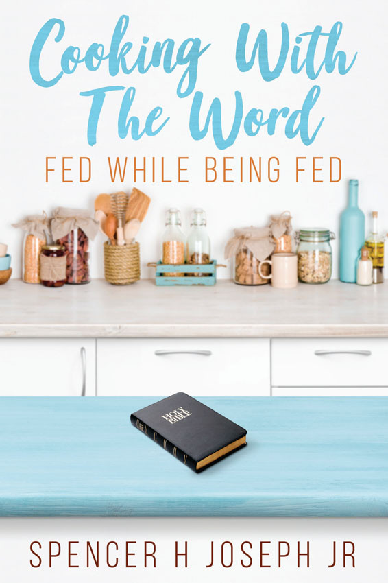 Cooking With The Word Fed While Being Fed Spencer H Joseph Jr