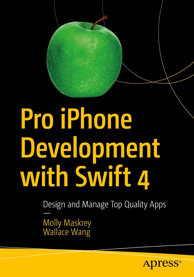 Pro Iphone Development With Swift 4 Molly Maskrey Wallace Wang