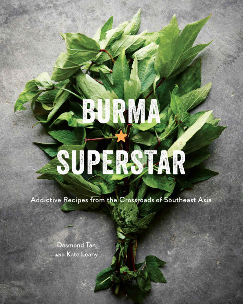 Burma Superstar Addictive Recipes From The Crossroads Of Southeast Asia Tan