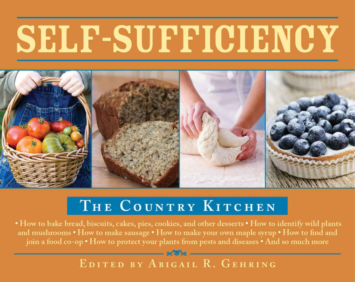 Selfsufficiency A Complete Guide To Baking Carpentry Crafts Organic Gardening Preserving Your Harvest Raising Animals And More The Selfsufficiency Series Abigail R Gehring