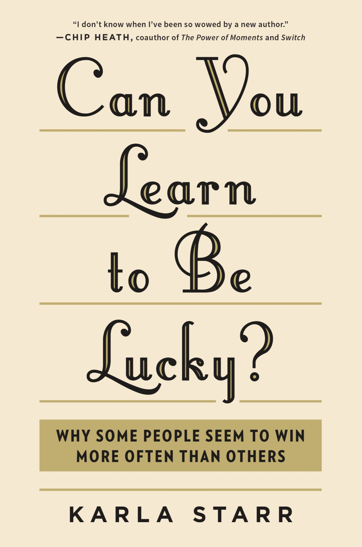 Can You Learn To Be Lucky Why Some People Seem To Win More Often Than Others Karla Starr