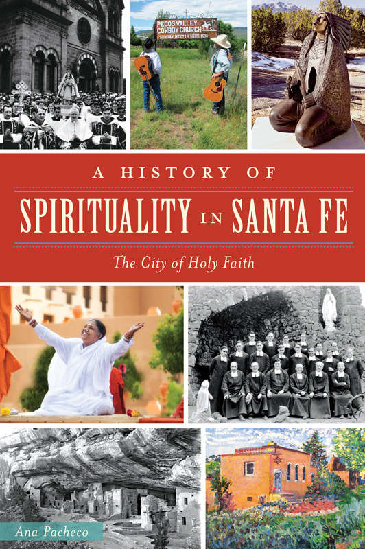 A History Of Spirituality In Santa Fe The City Of Holy Faith Pacheco