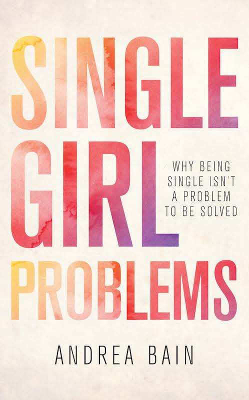 Single Girl Problems Andrea Bain