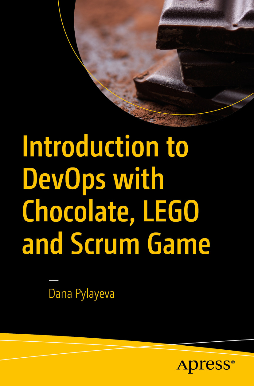 Introduction To Devops With Chocolate Lego And Scrum Game 1st Edition Dana Pylayeva