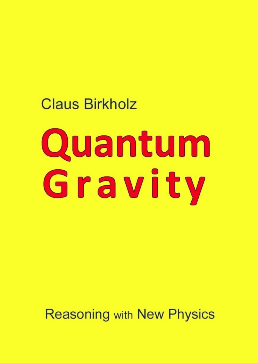 Quantum Gravity Reasoning With New Physics Claus Birkholz