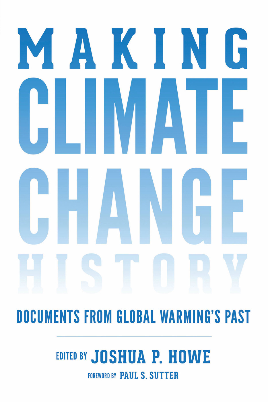 Making Climate Change History Howe Joshua P