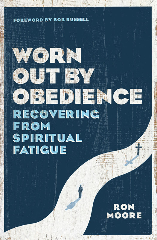 Worn Out By Obedience Ron Moore