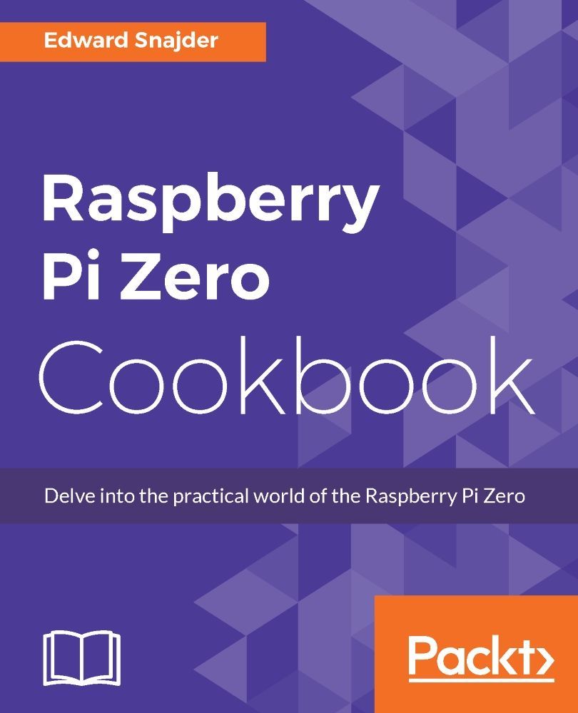 Raspberry Pi Zero Cookbook Snajder Edward