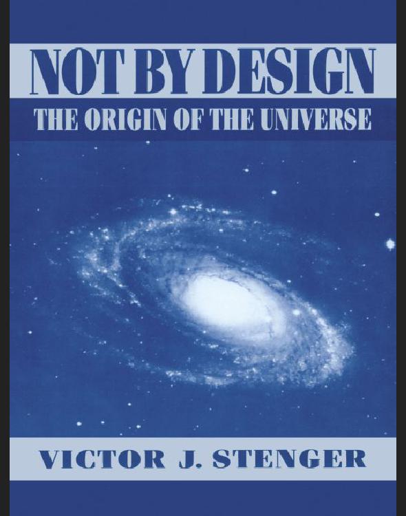 Not By Design The Origin Of The Universe Victor J Stenger