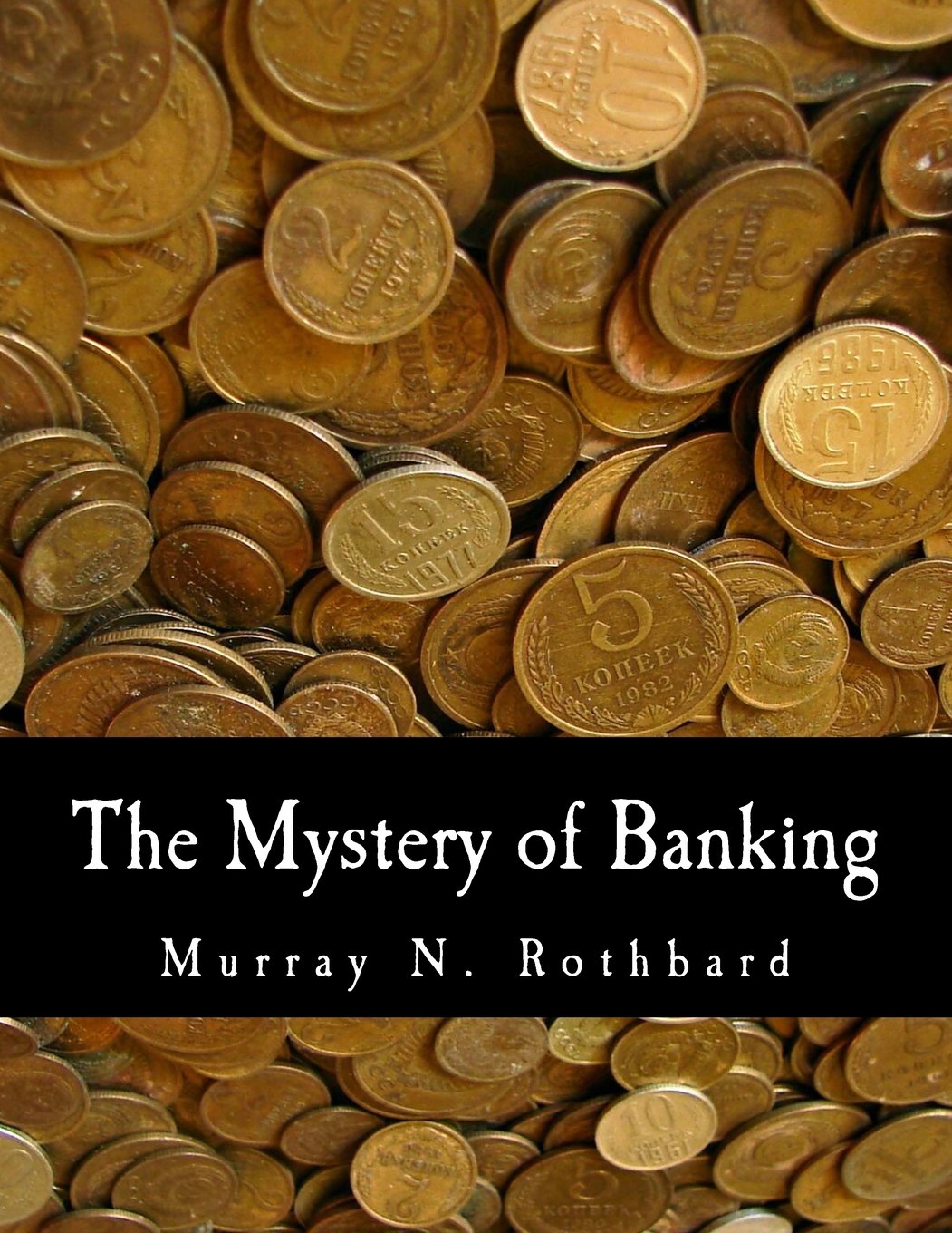 The Mystery Of Banking Murray N Rothbard