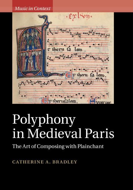 Polyphony In Medieval Paris The Art Of Composing With Plainchant Music In Context Catherine A Bradley