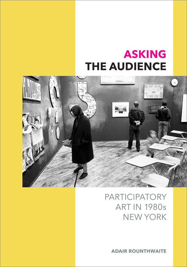 Asking The Audience Participatory Art In 1980s New York Adair Rounthwaite